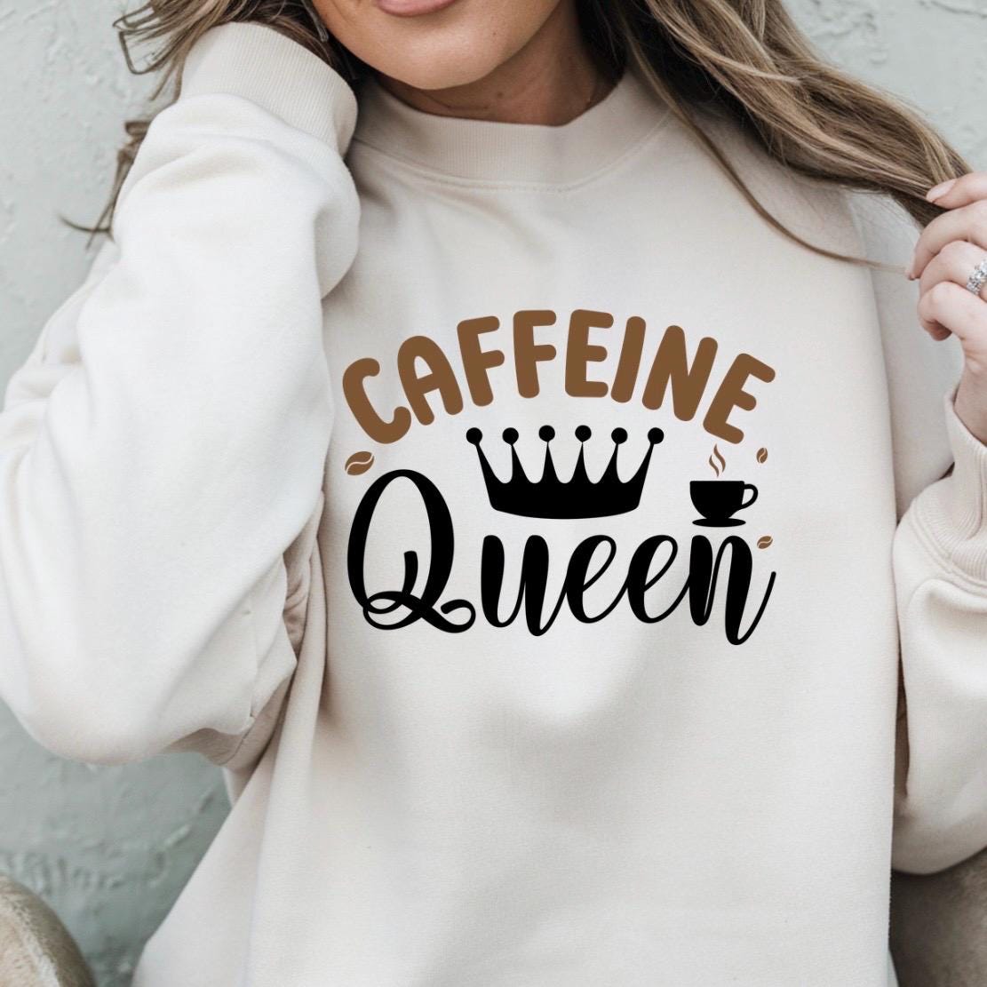 Caffeine Queen Graphic Apparel | Cozy Sweatshirt & Casual T-Shirt