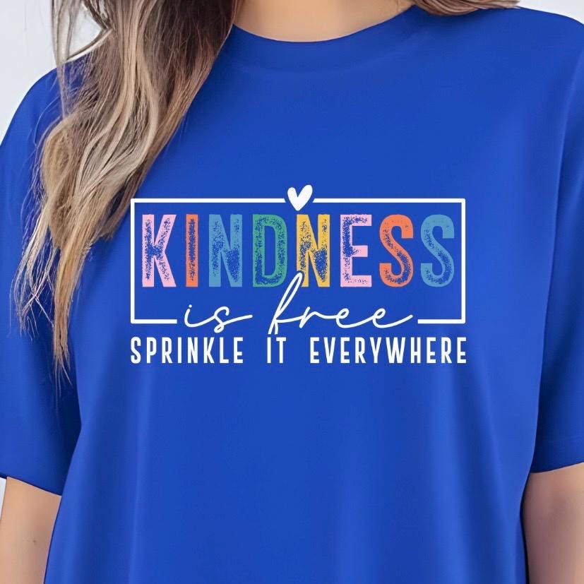 Kindness Is Free Shirt or Sweatshirt | Positivity Quote Tee | Mental Health Self Care Gift