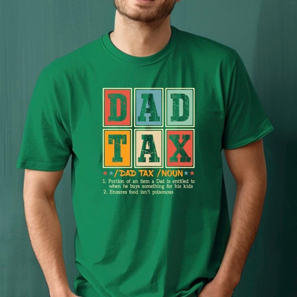 Funny Dad Tax T-Shirt or sweatshirt – Fatherhood Definition Tee – Retro Style Gift for Dads – New Dad Humor Shirt