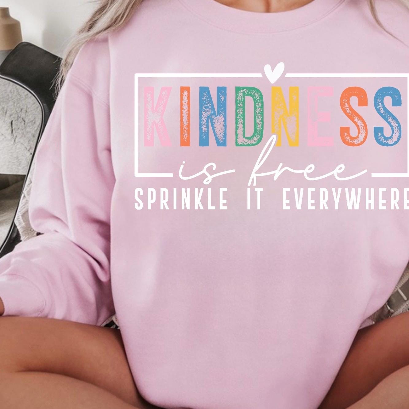 Kindness Is Free Shirt Sweatshirt | Positivity Quote Tee | Mental Health Self Care Gift