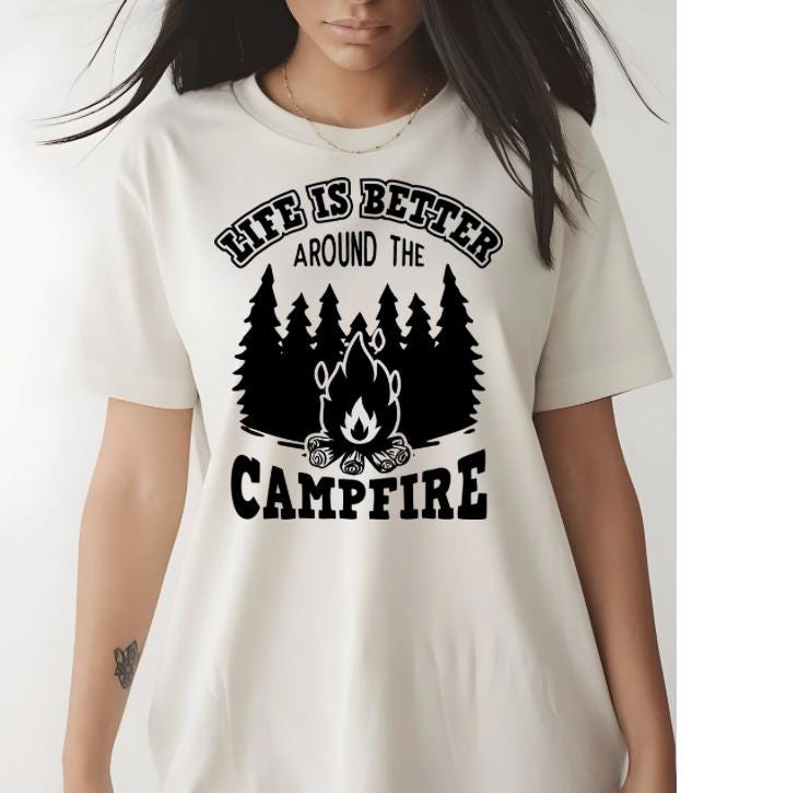 Life Is Better Around the Campfire Shirt or Sweatshirt – Camping Bonfire Forest Outdoor Lover Gift