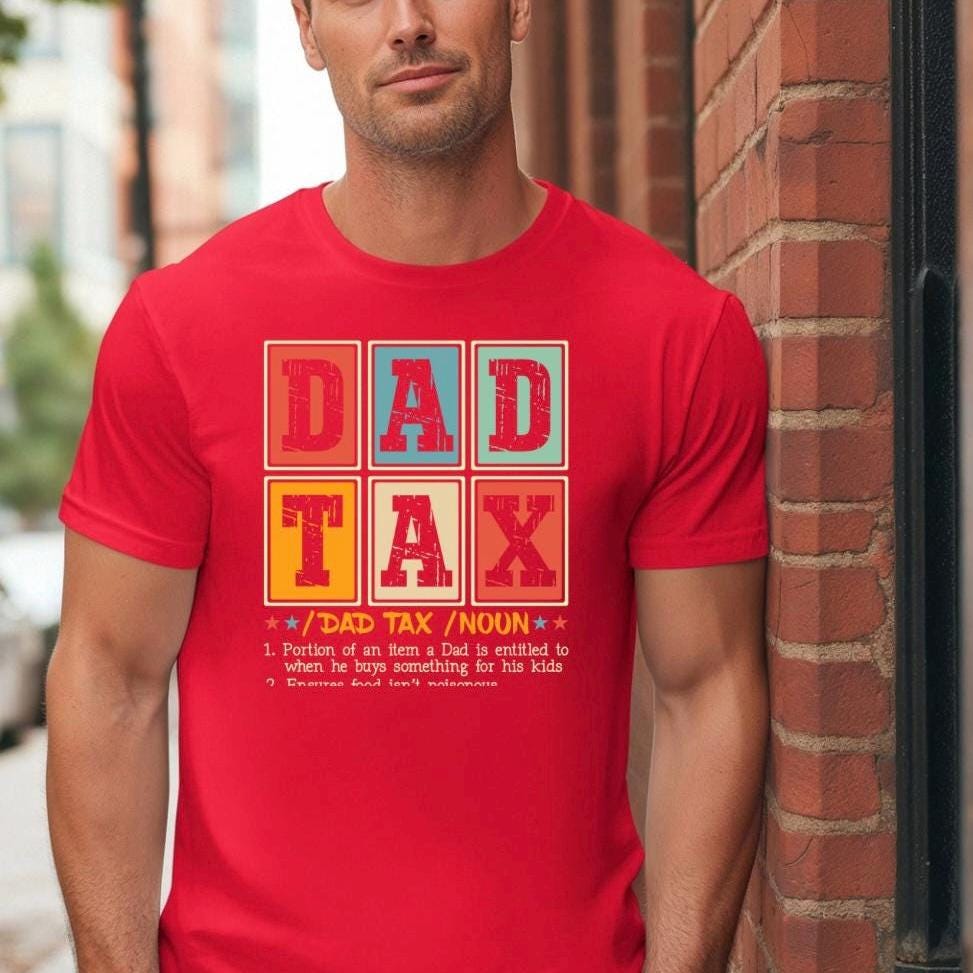 Funny Dad Tax T-Shirt or sweatshirt – Fatherhood Definition Tee – Retro Style Gift for Dads – New Dad Humor Shirt