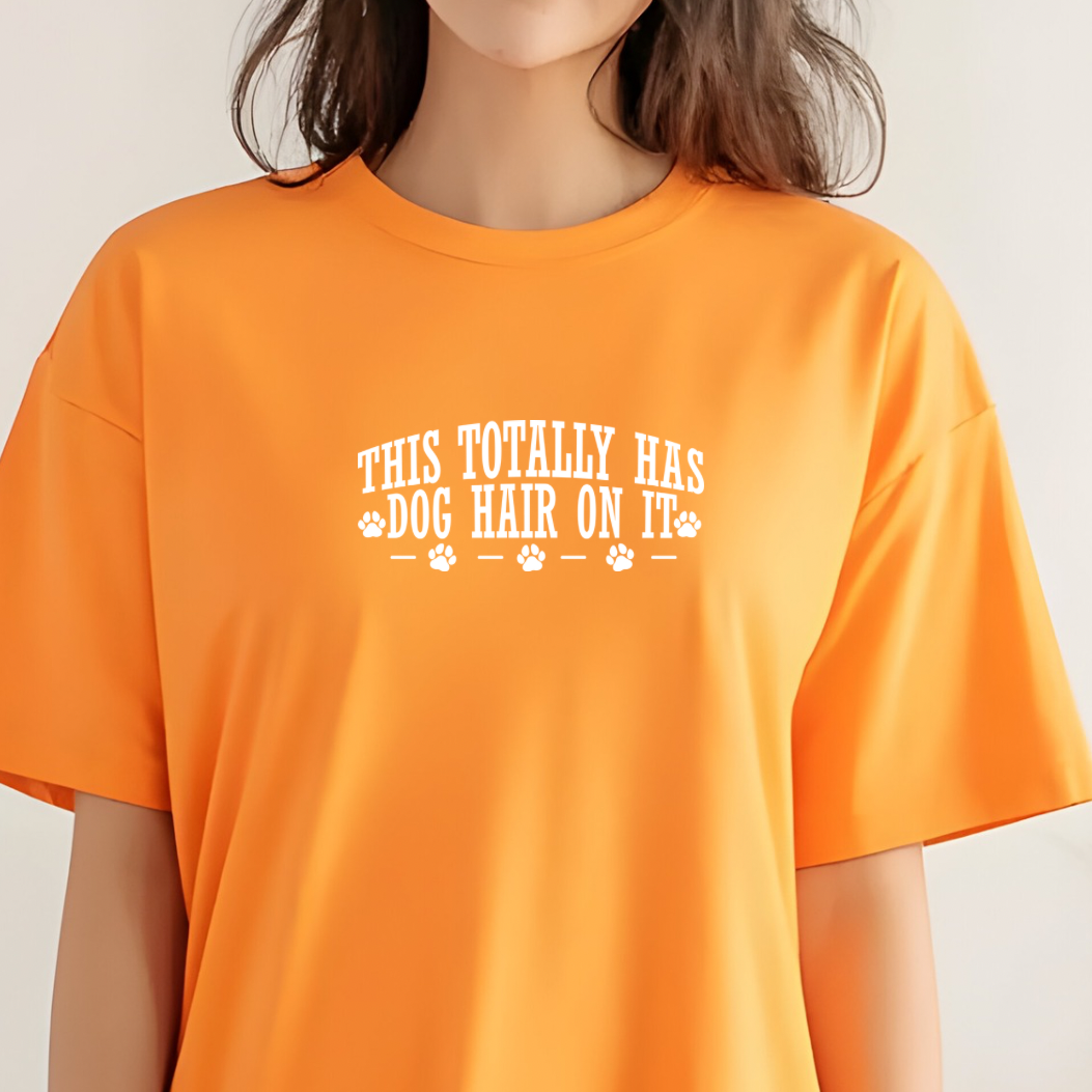 This Totally Has Dog Hair On It Tee or Sweatshirt