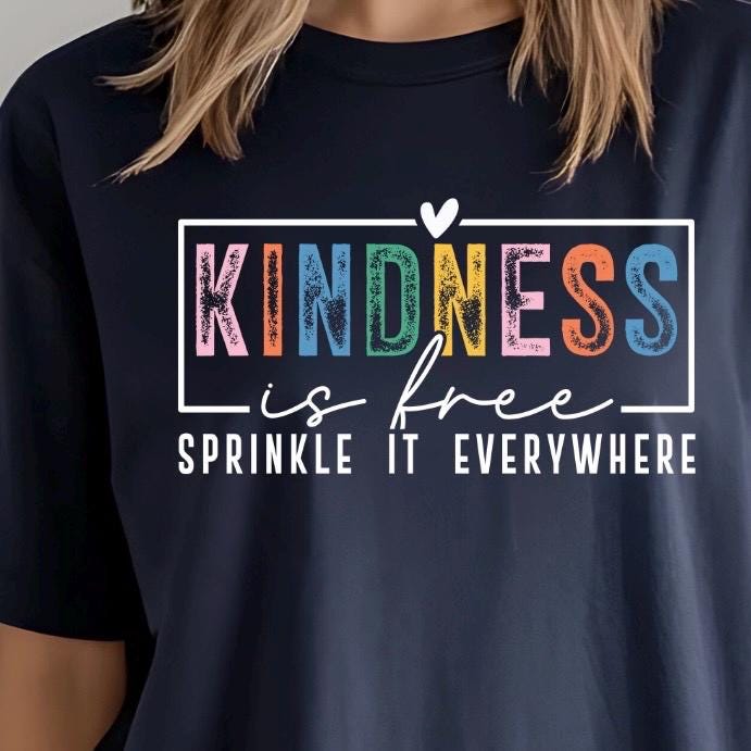 Kindness Is Free Shirt or Sweatshirt | Positivity Quote Tee | Mental Health Self Care Gift