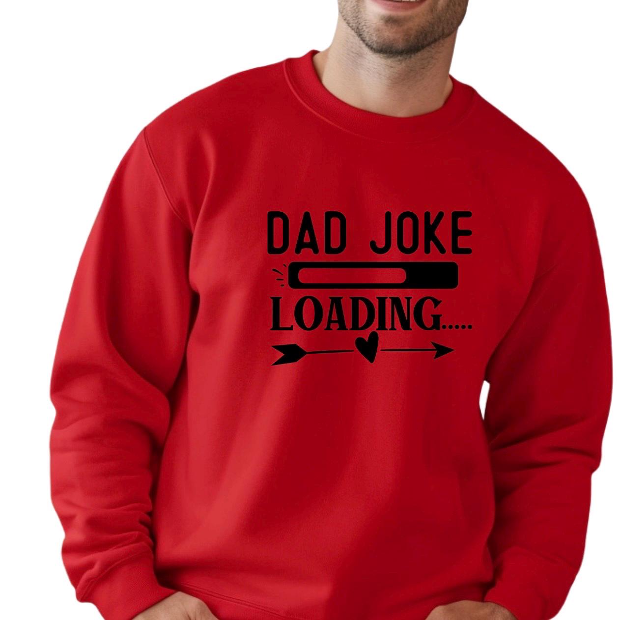 Dad Joke Loading Shirt, Funny Dad T-Shirt Sweatshirt, Father’s Day Gift, New Dad Humor Tee