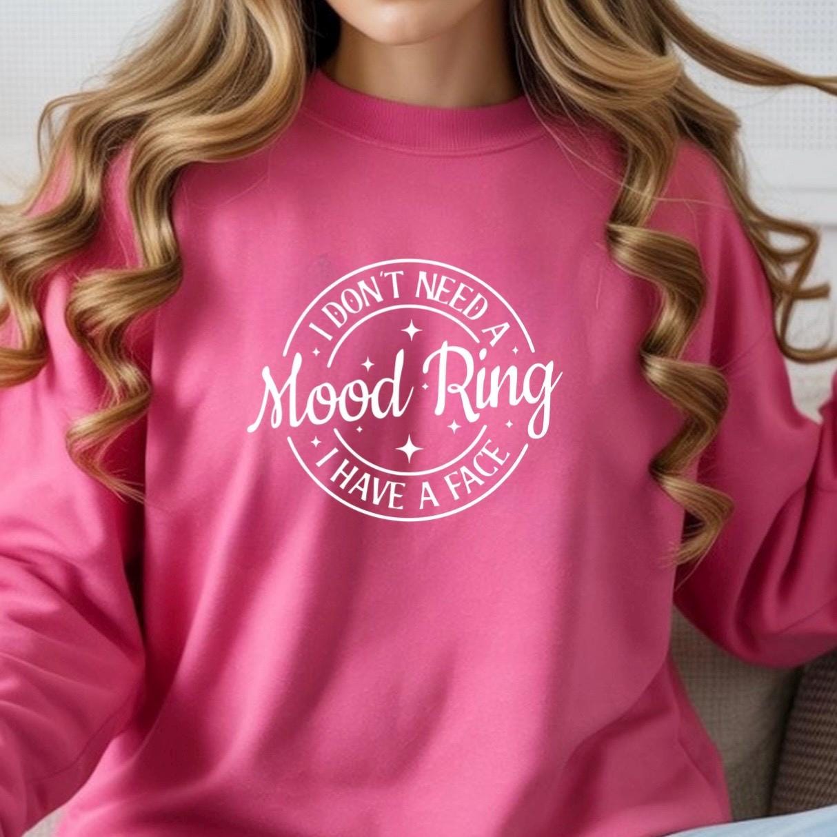 I Don't Need A Mood Ring I Have A Face T-Shirt | Sarcastic Crewneck Sweatshirt