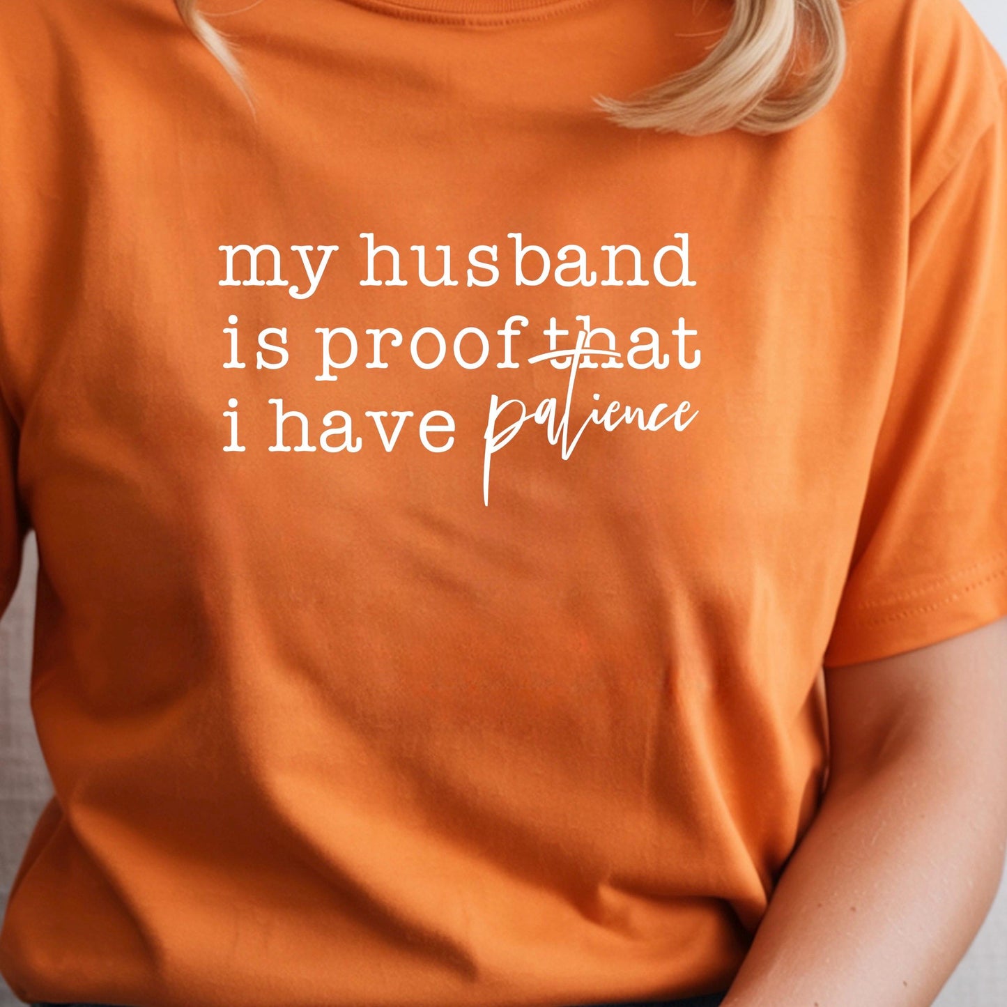 Funny Wife Shirt My Husband Is Proof I Have Patience Tee Humor Shirt Gift for Wife Mom Shirt