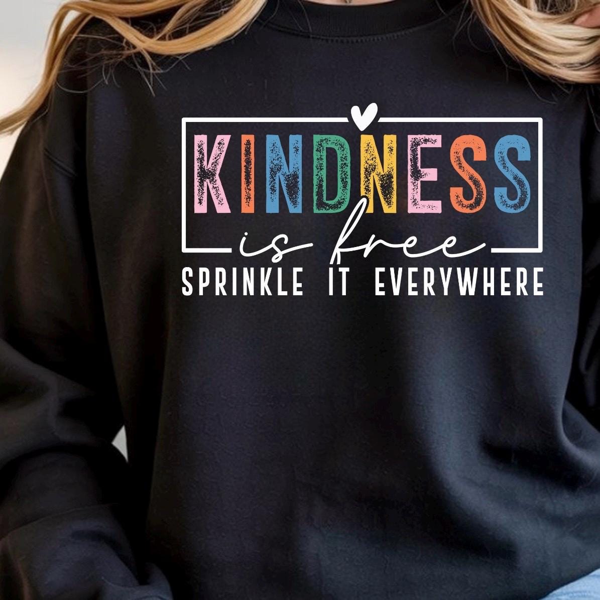 Kindness Is Free Shirt Sweatshirt | Positivity Quote Tee | Mental Health Self Care Gift