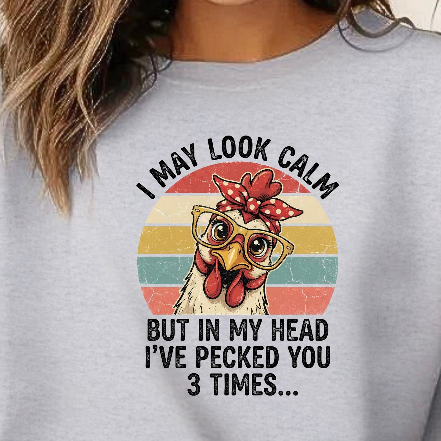 I May Look Calm Chicken Sweatshirt (Copy)