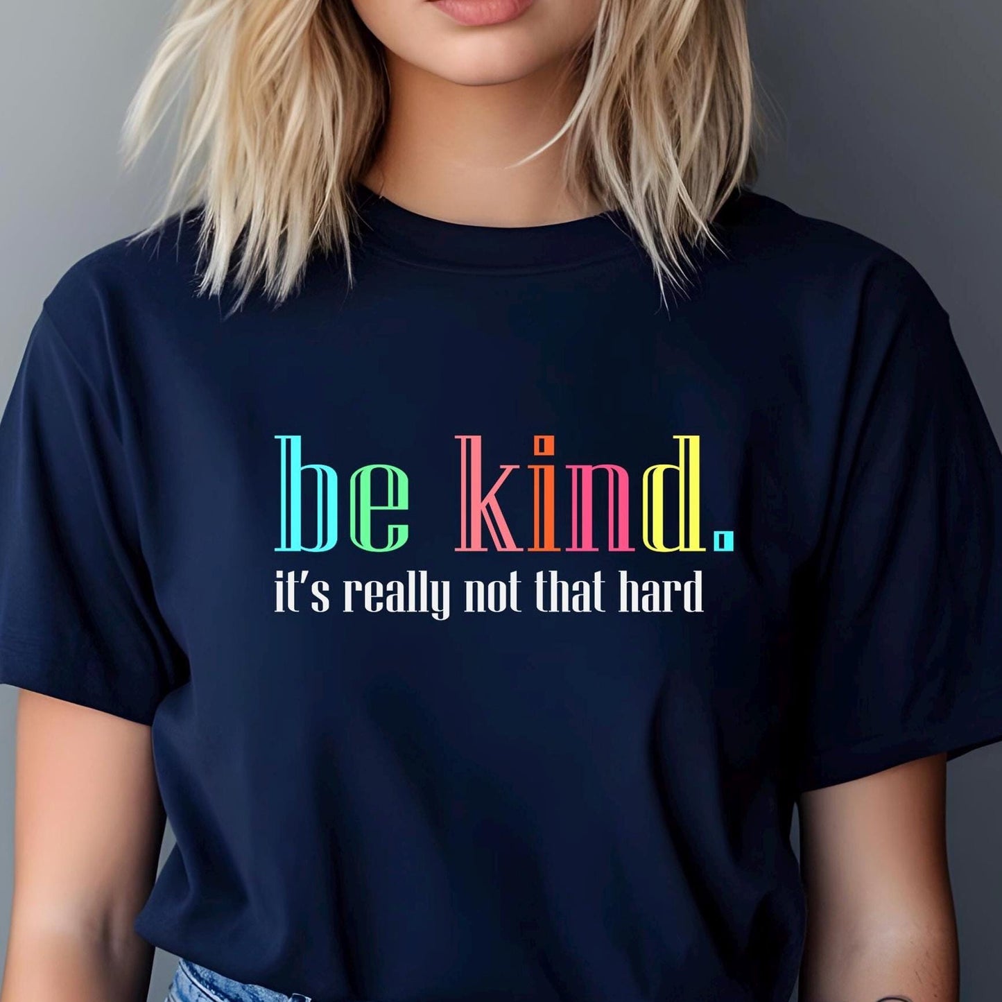 Be Kind Shirt or Sweatshirt – Motivational Quote Tee – Gildan Everyday Wear for Teens & Adults