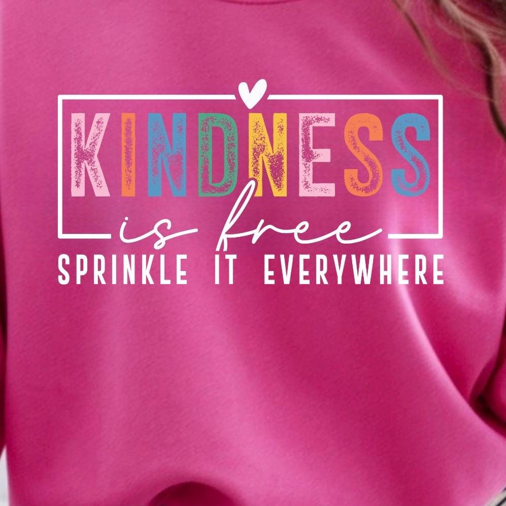 Kindness Is Free Shirt Sweatshirt | Positivity Quote Tee | Mental Health Self Care Gift