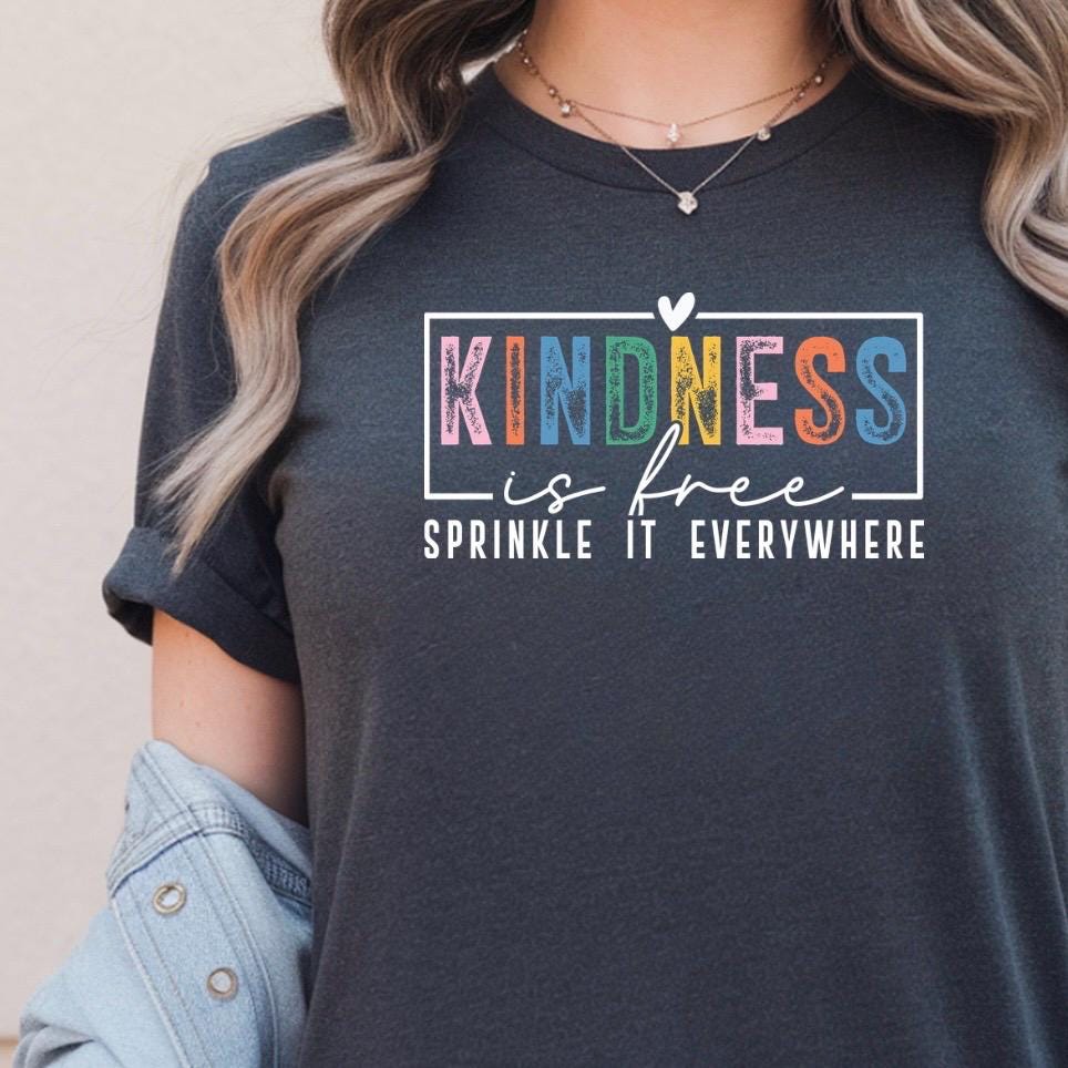 Kindness Is Free Shirt or Sweatshirt | Positivity Quote Tee | Mental Health Self Care Gift