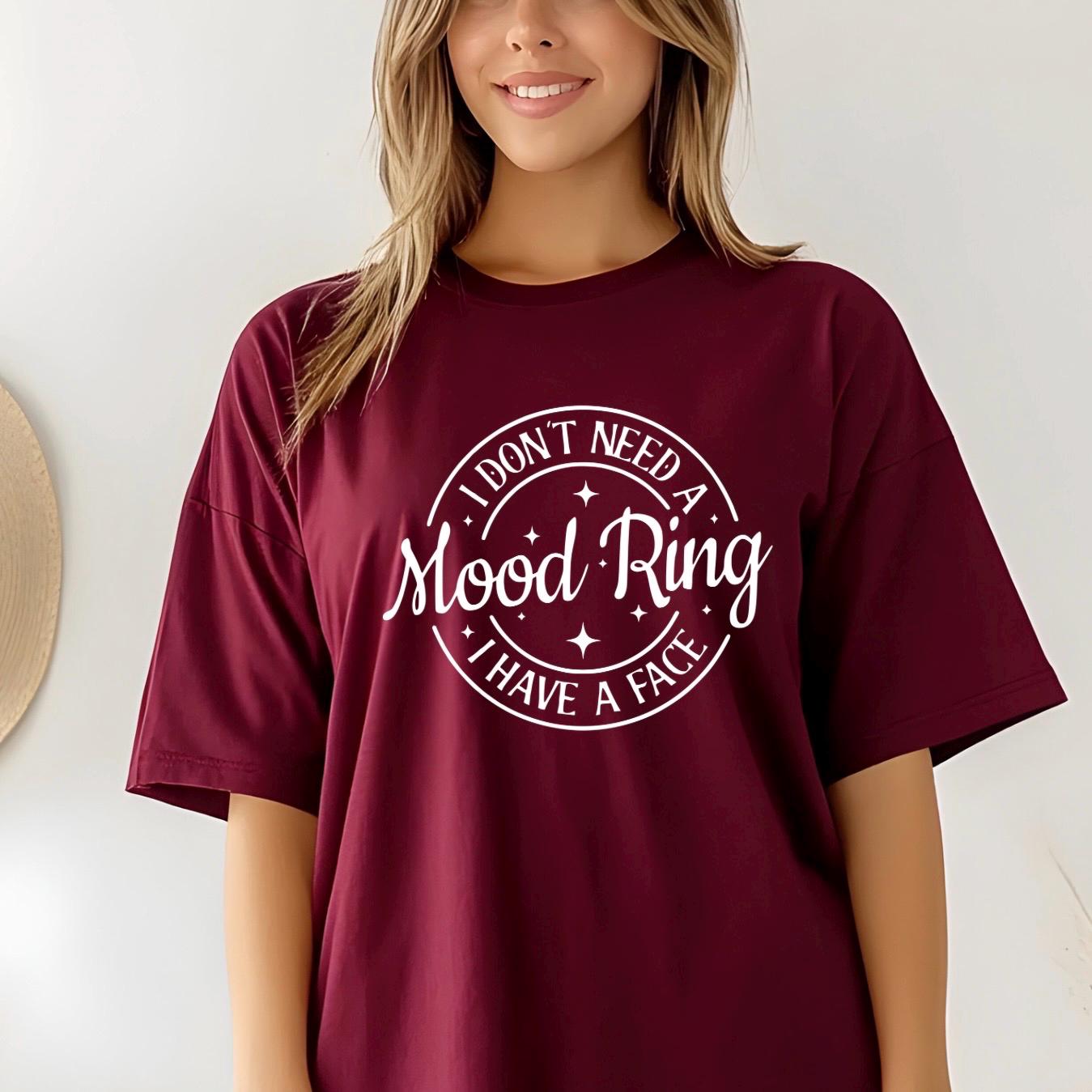 I Don't Need A Mood Ring I Have A Face T-Shirt | Sarcastic Crewneck Sweatshirt