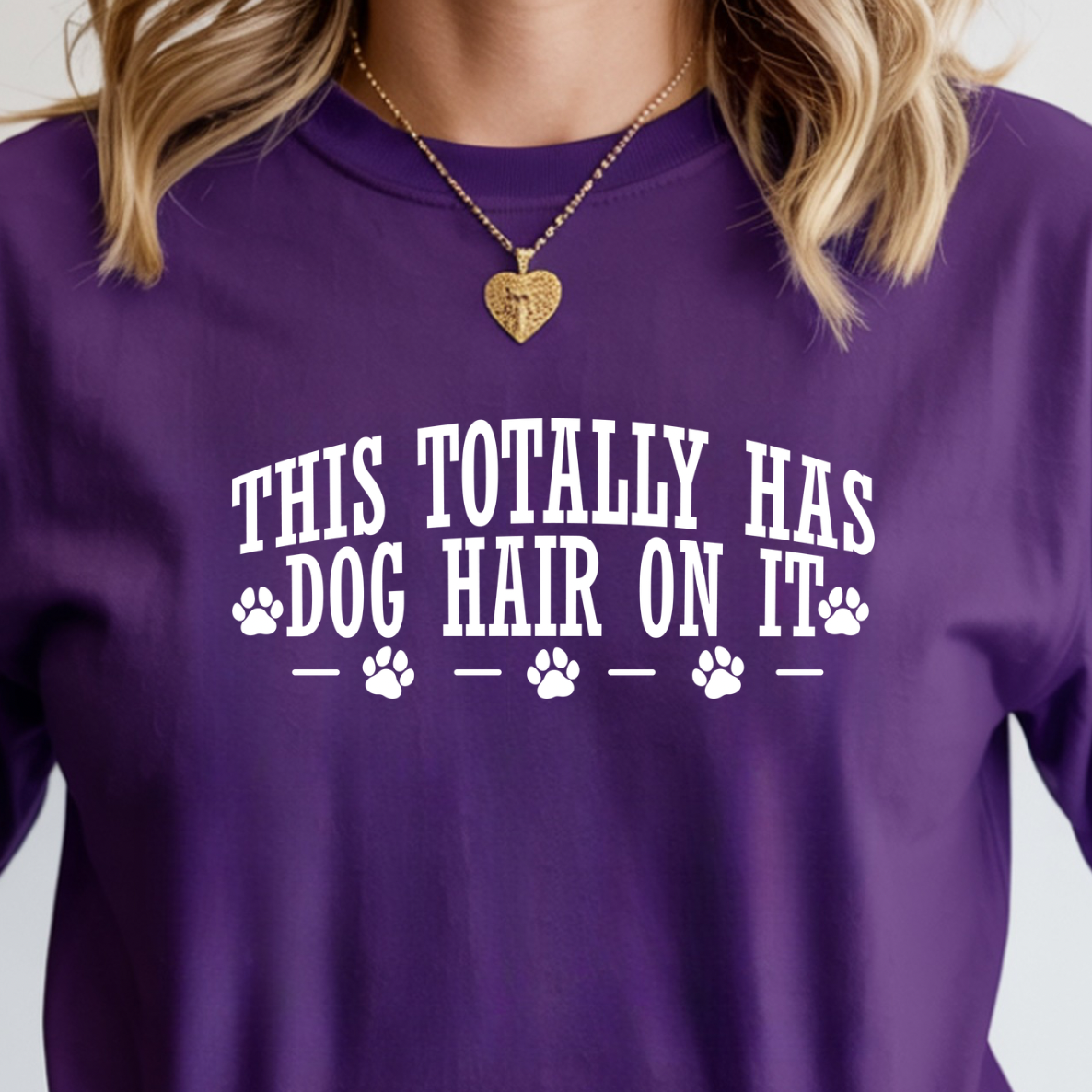 This Totally Has Dog Hair On It Tee or Sweatshirt