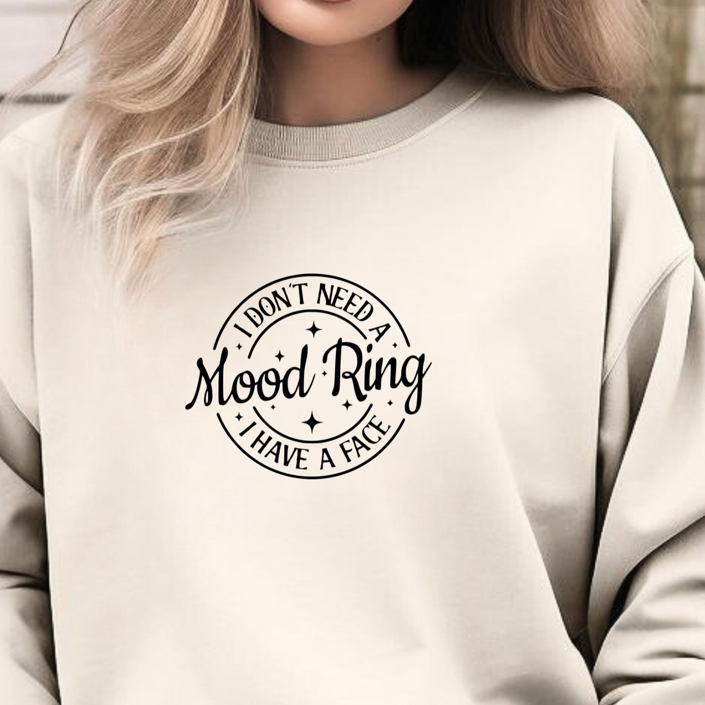 I Don't Need A Mood Ring I Have A Face T-Shirt | Sarcastic Crewneck Sweatshirt