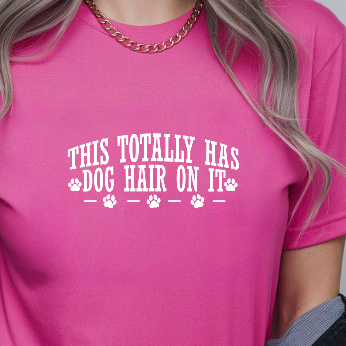 This Totally Has Dog Hair On It Tee or Sweatshirt