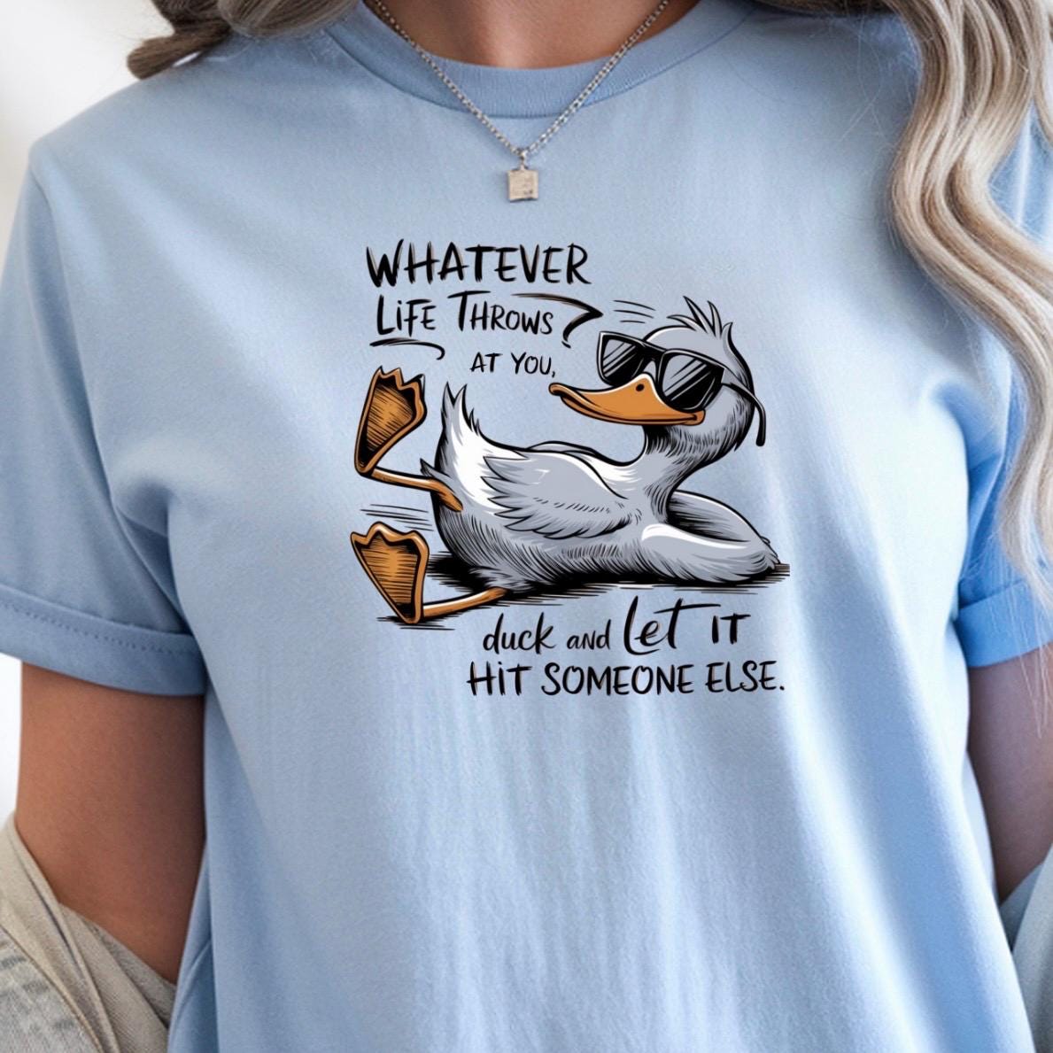 Whatever Life Throws at You Duck Shirt • Funny Duck Sweatshirt • Sarcastic Quote Tee • Humor Graphic Shirt for Adults