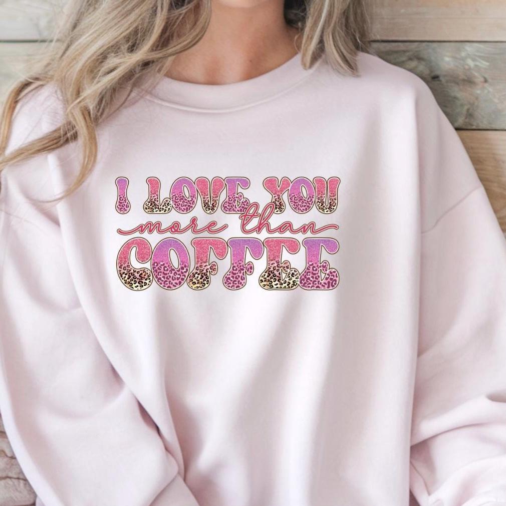 I Love You More Than Coffee" Graphic Tee – Leopard Print & Glitter Text T-Shirt or sweatshirt