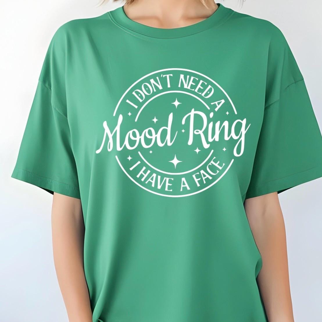 I Don't Need A Mood Ring I Have A Face T-Shirt | Sarcastic Crewneck Sweatshirt