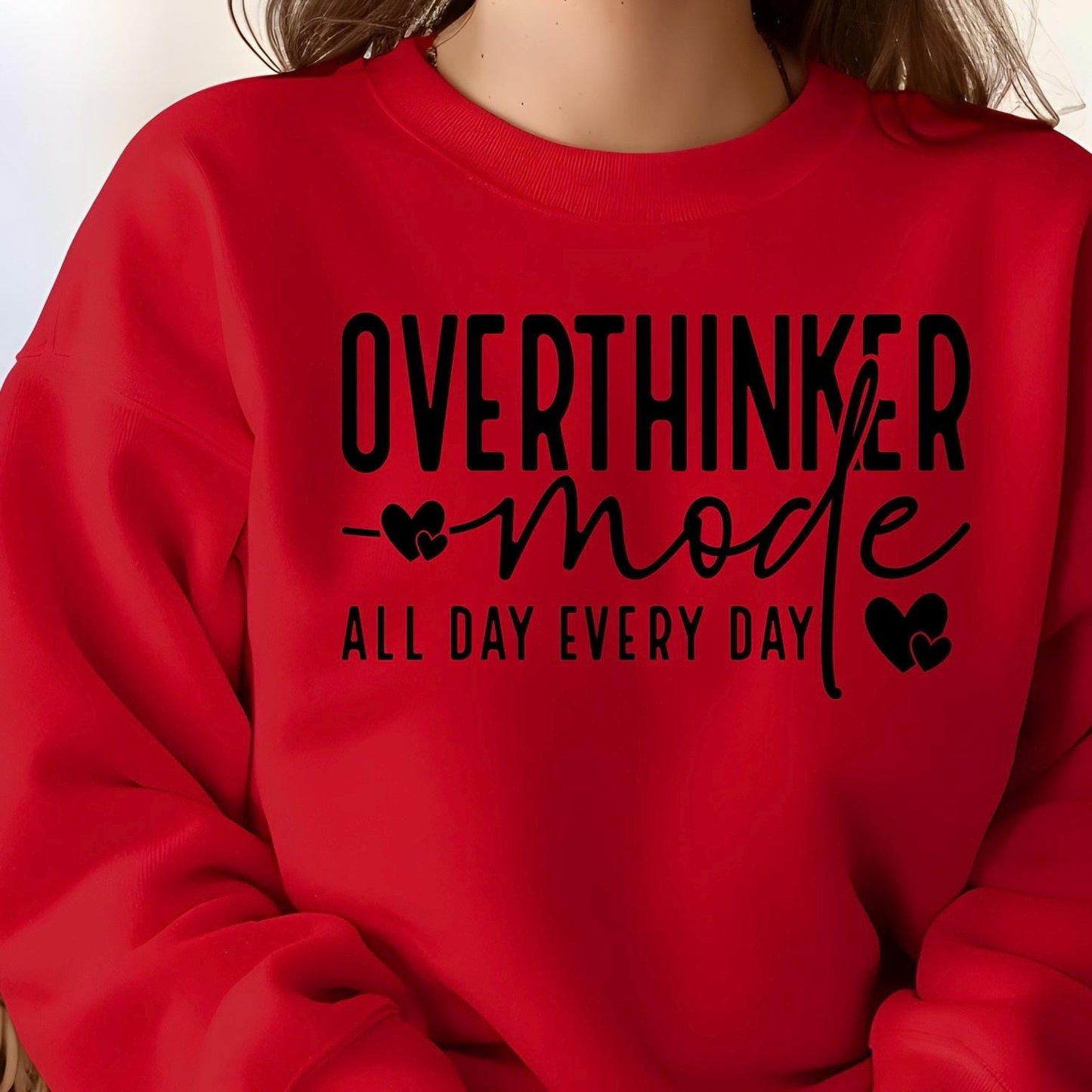 OVERTHINKER mode ALL DAY EVERY DAY t shirt or sweatshirt