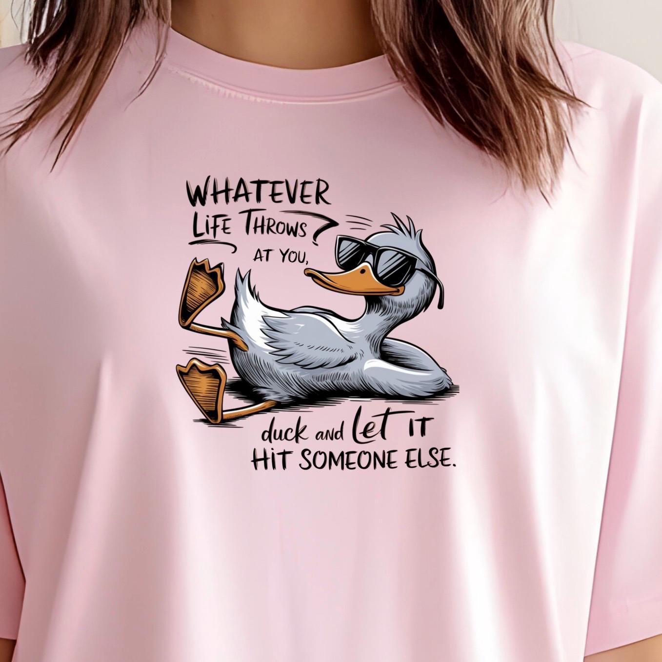 Whatever Life Throws at You Duck Shirt • Funny Duck Sweatshirt • Sarcastic Quote Tee • Humor Graphic Shirt for Adults