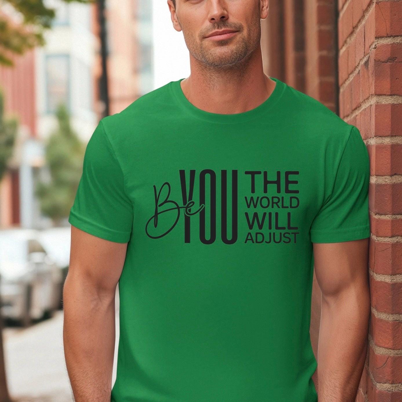 Be You The World Will Adjust Shirt, Motivational Quote Tee, Confidence Sweatshirt Gift