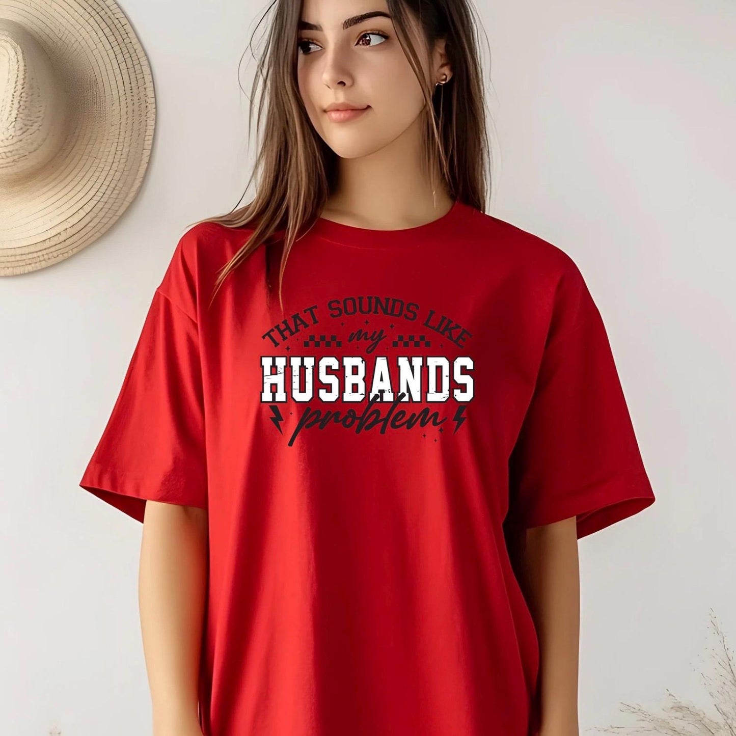 That Sounds Like My Husband's Problem" Funny Graphic T-Shirt or sweatshirt