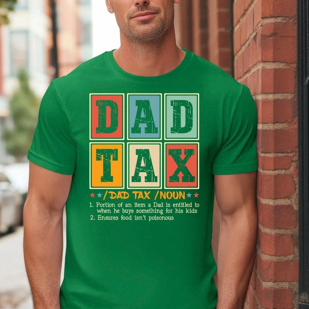 Funny Dad Tax T-Shirt or sweatshirt – Fatherhood Definition Tee – Retro Style Gift for Dads – New Dad Humor Shirt