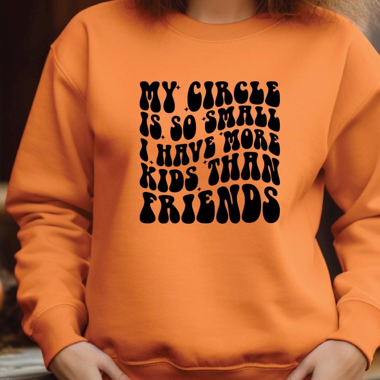 My Circle Is Small Kids Over Friends Tee or sweatshirt