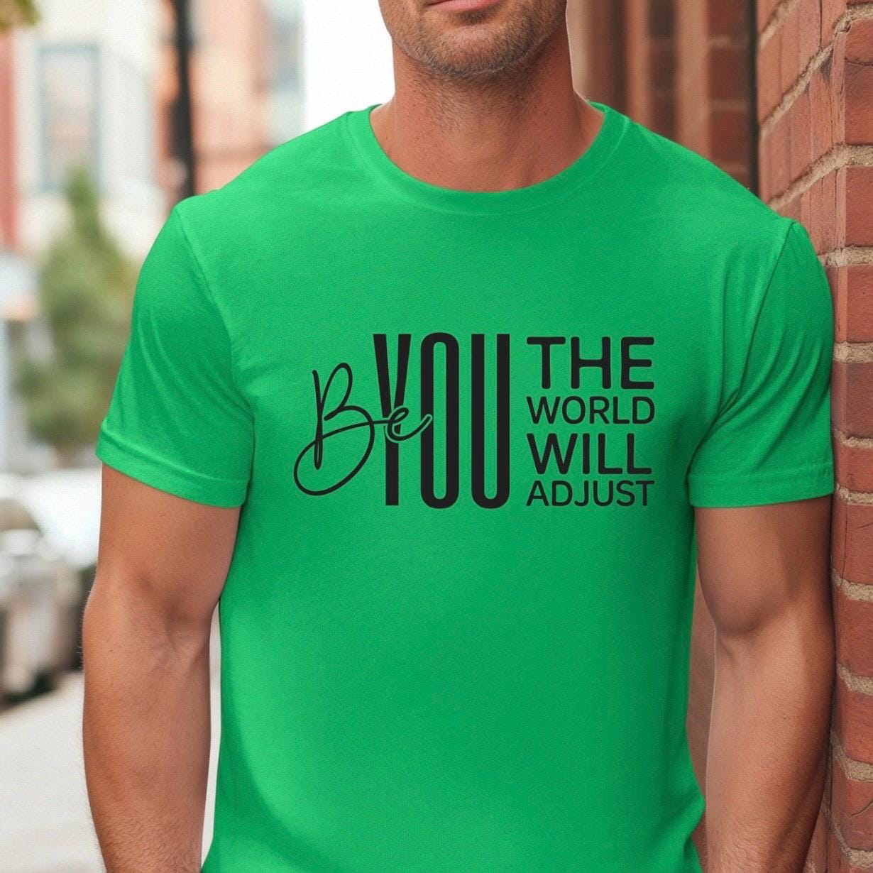 Be You The World Will Adjust Shirt, Motivational Quote Tee, Confidence Sweatshirt Gift