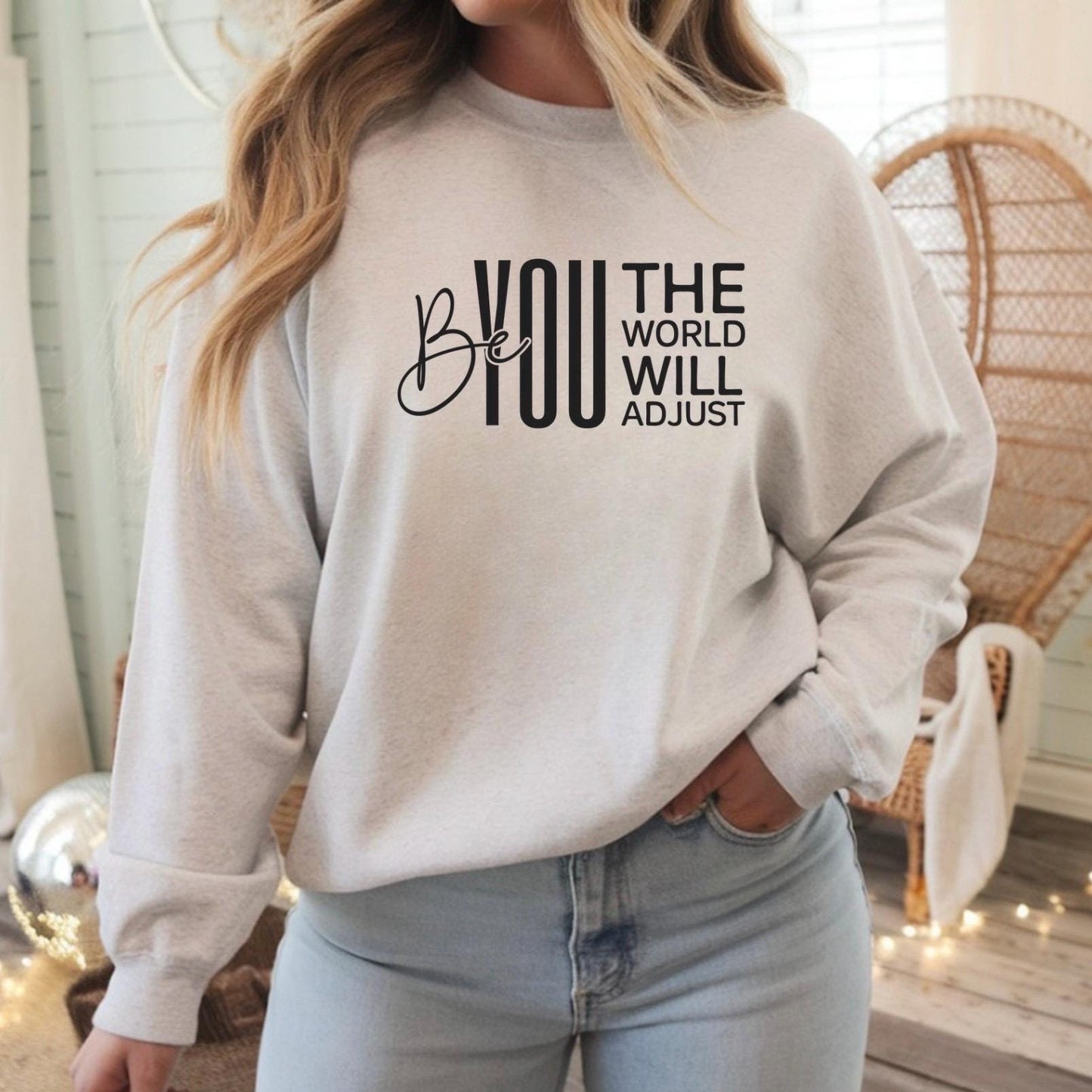 Be You The World Will Adjust Shirt, Motivational Quote Tee, Confidence Sweatshirt Gift