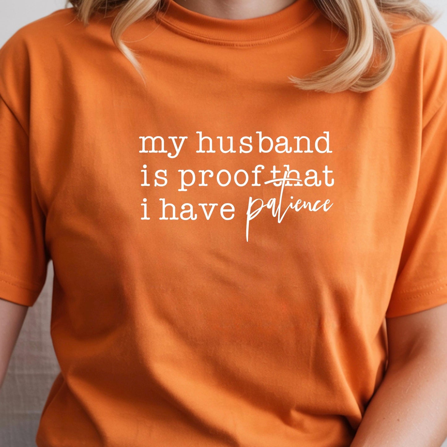 Funny Wife Shirt My Husband Is Proof I Have Patience Tee Humor Shirt Gift for Wife Mom Shirt