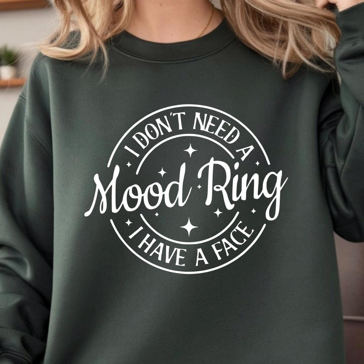 I Don't Need A Mood Ring I Have A Face T-Shirt | Sarcastic Crewneck Sweatshirt