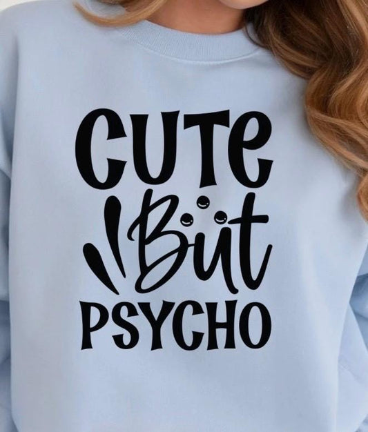 Cute But Psycho Shirt Funny Graphic Tee | Sarcastic Humor T-Shirt | Gildan Unisex Sweatshirt