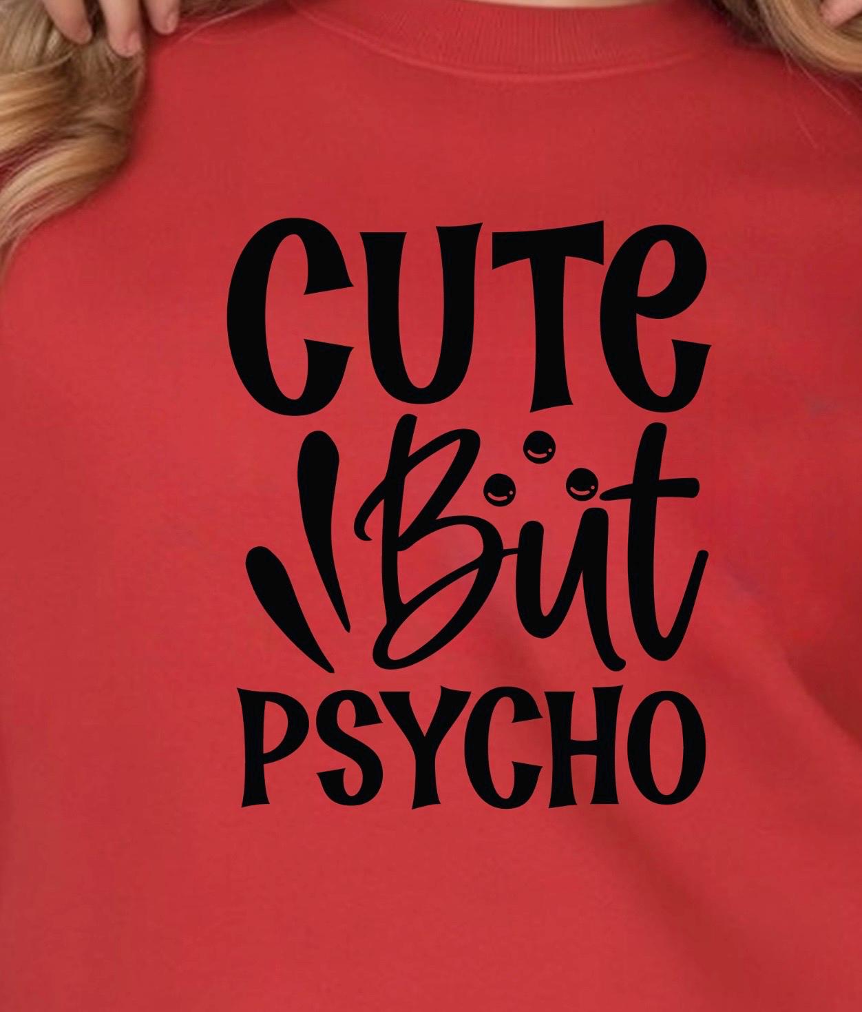 Cute But Psycho Shirt Funny Graphic Tee | Sarcastic Humor T-Shirt | Gildan Unisex Sweatshirt