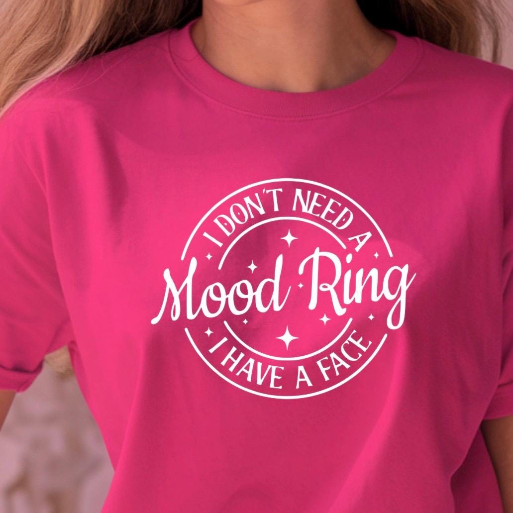 I Don't Need A Mood Ring I Have A Face T-Shirt | Sarcastic Crewneck Sweatshirt