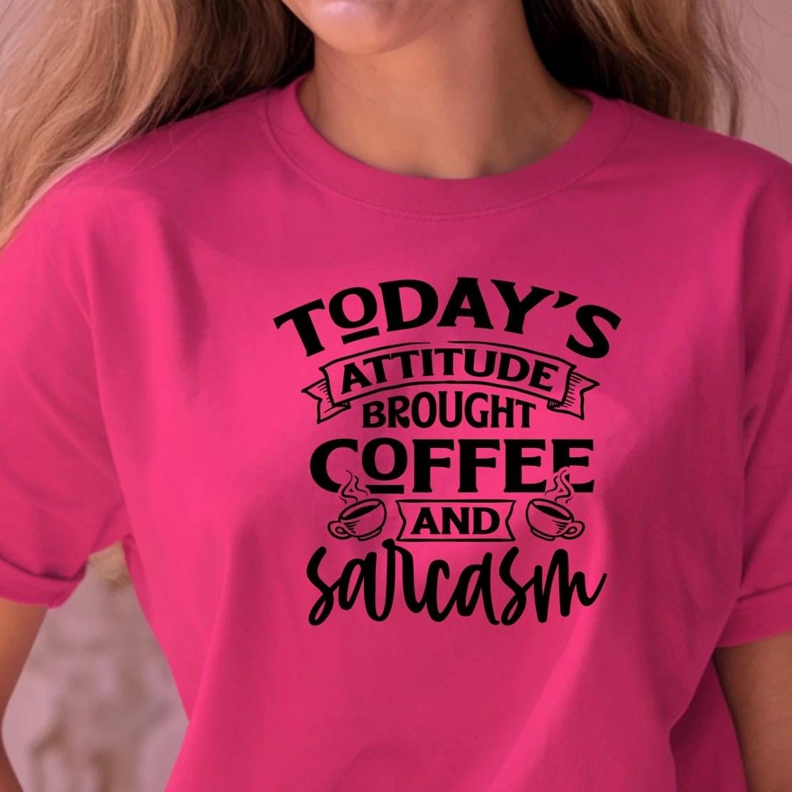 Today's Attitude Brought To You By Coffee And Sarcasm Shirt | Funny Sarcastic Sweatshirt