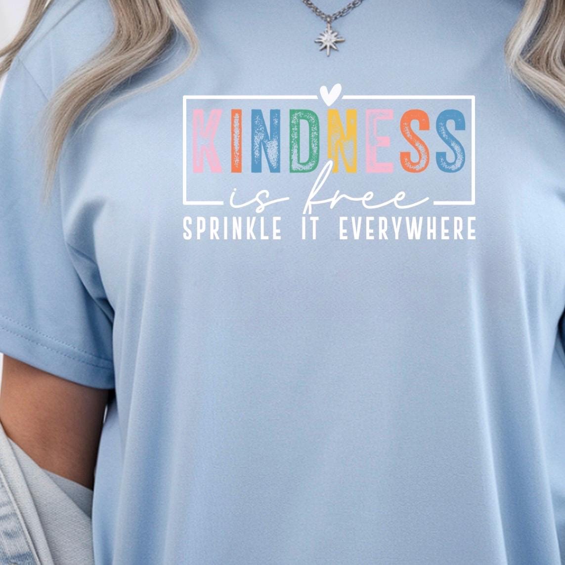 Kindness Is Free Shirt or Sweatshirt | Positivity Quote Tee | Mental Health Self Care Gift