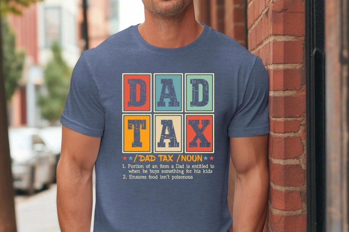 Funny Dad Tax T-Shirt or sweatshirt – Fatherhood Definition Tee – Retro Style Gift for Dads – New Dad Humor Shirt