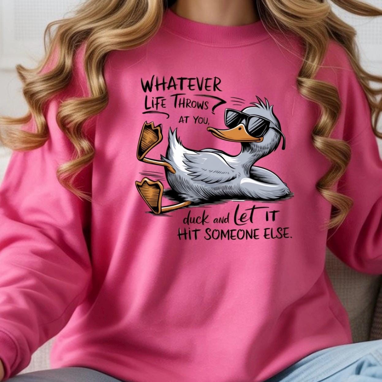 Whatever Life Throws at You Duck Shirt • Funny Duck Sweatshirt • Sarcastic Quote Tee • Humor Graphic Shirt for Adults