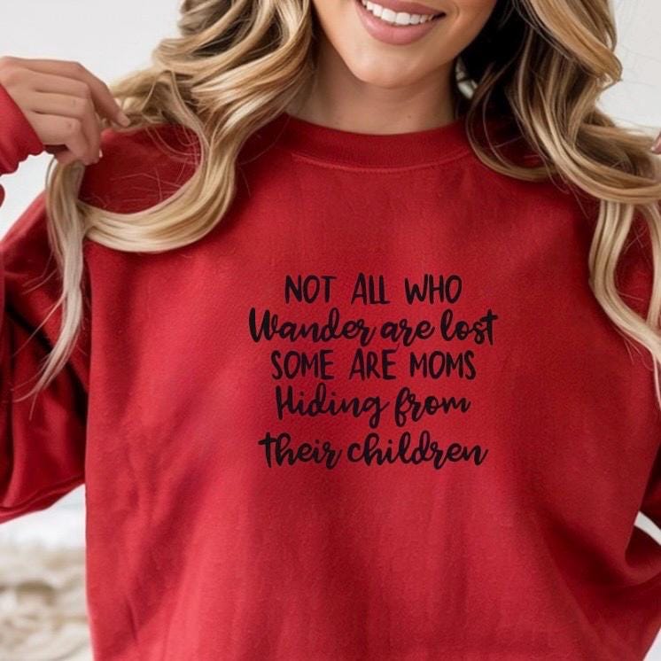 Funny Mom Sweatshirt Not All Who Wander Are Lost Mom Humor Shirt Gift for Moms Mothers Day