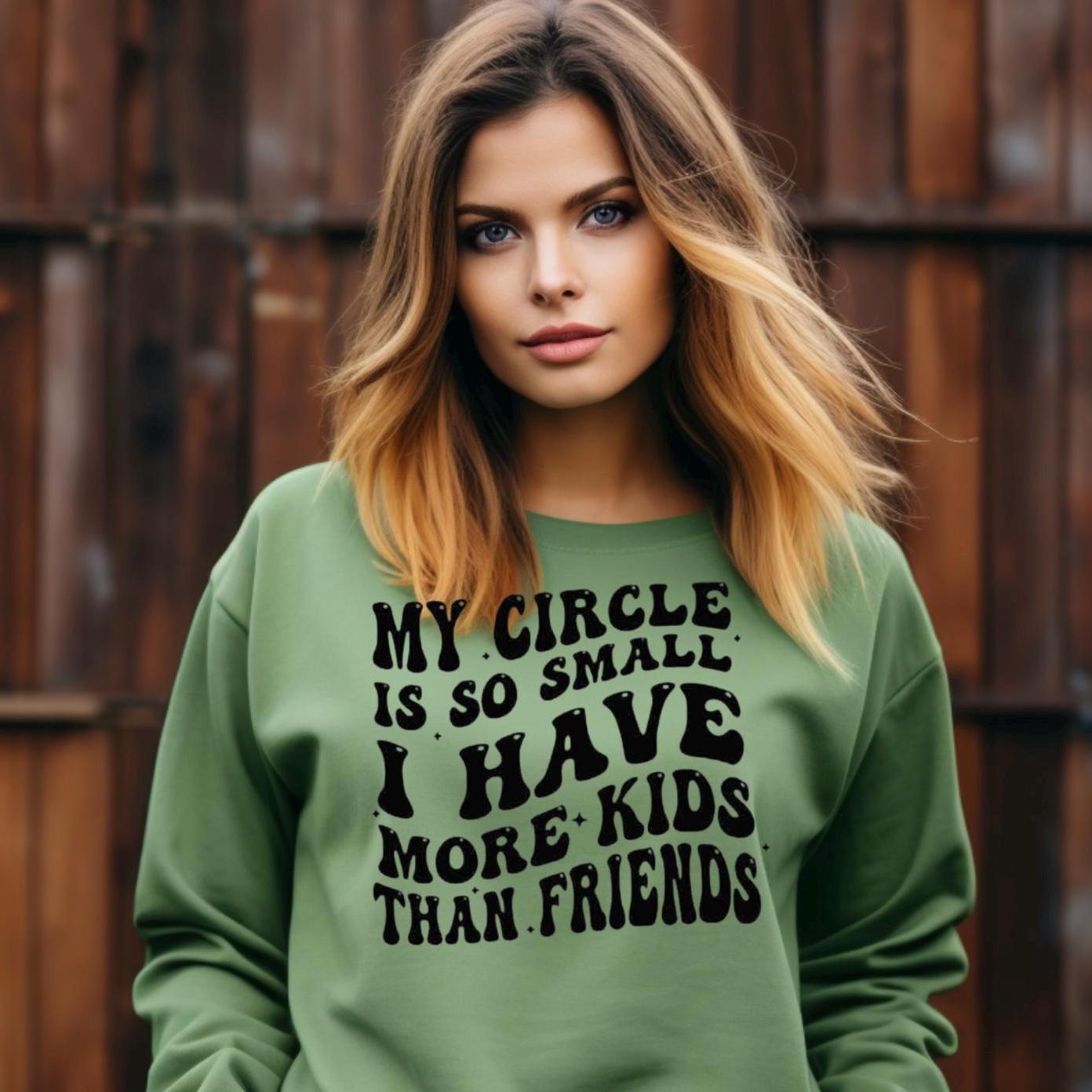 My Circle Is Small Kids Over Friends Tee or sweatshirt