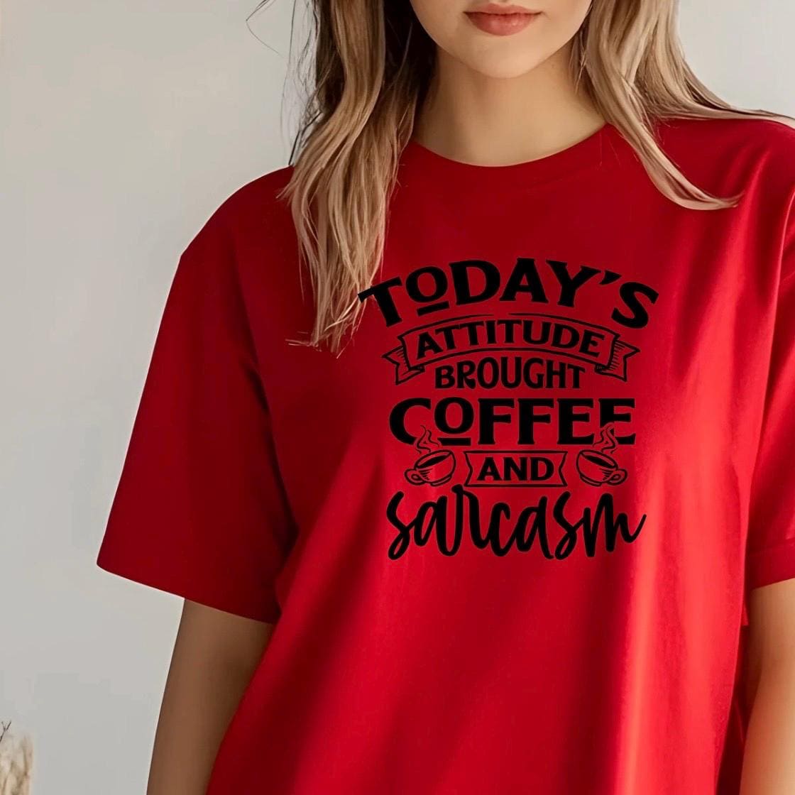 Today's Attitude Brought To You By Coffee And Sarcasm Shirt | Funny Sarcastic Sweatshirt