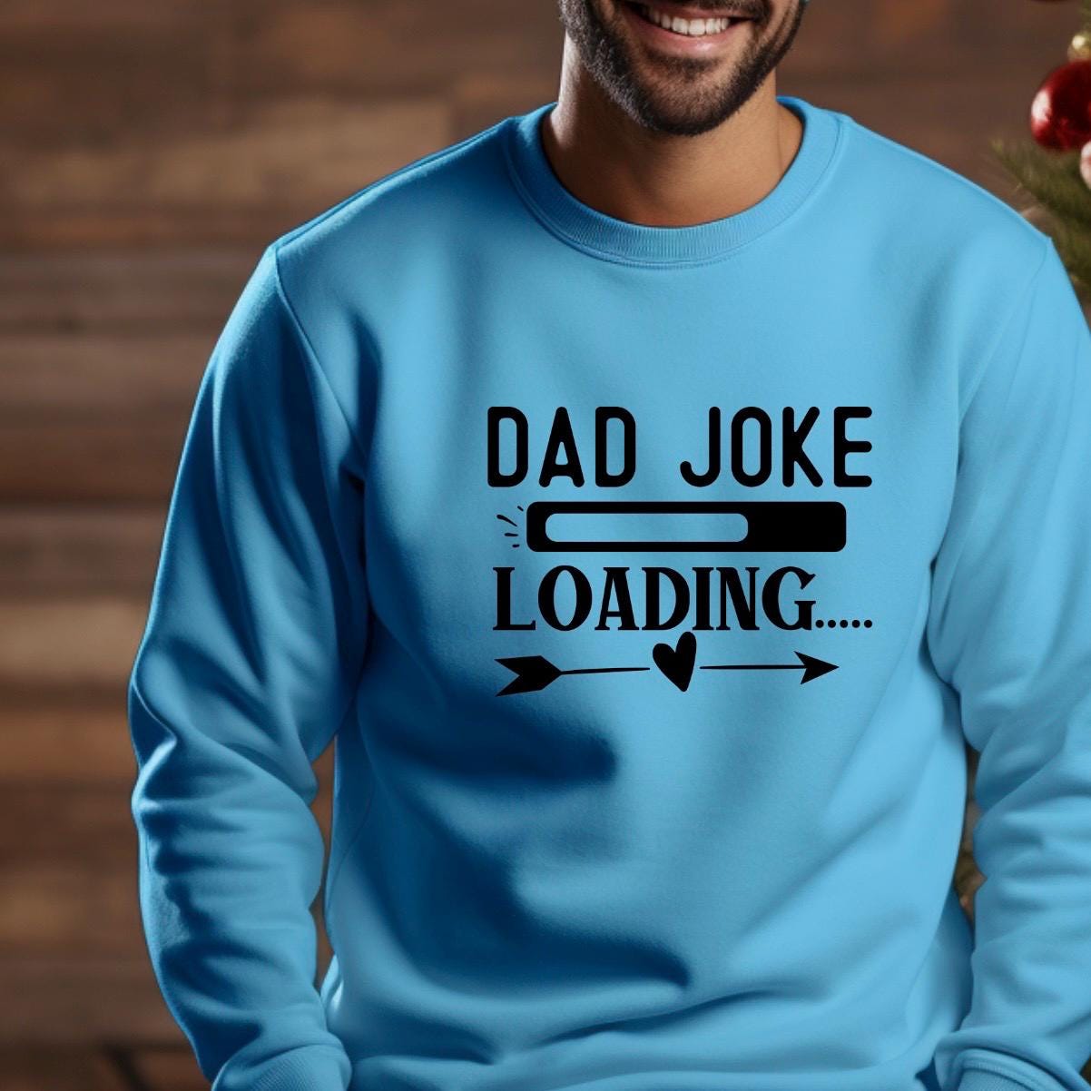 Dad Joke Loading Shirt, Funny Dad T-Shirt Sweatshirt, Father’s Day Gift, New Dad Humor Tee