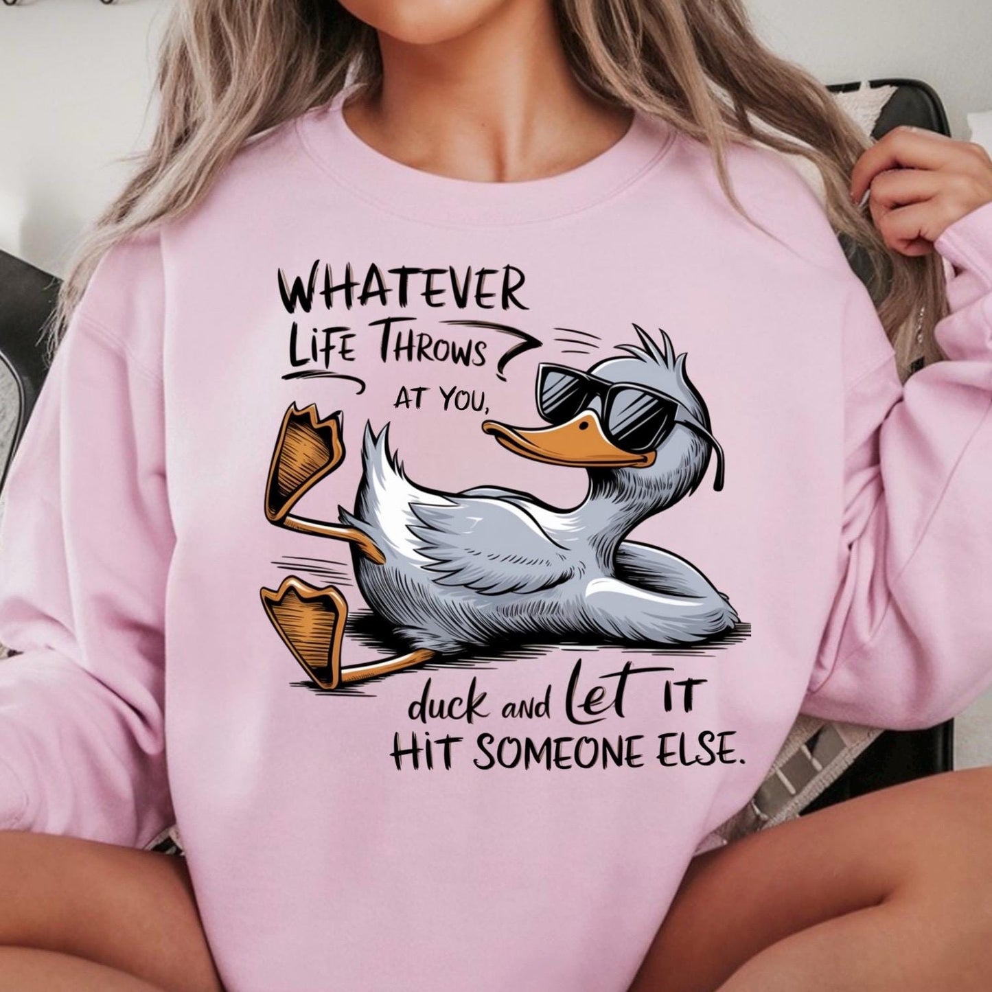 Whatever Life Throws at You Duck Shirt • Funny Duck Sweatshirt • Sarcastic Quote Tee • Humor Graphic Shirt for Adults