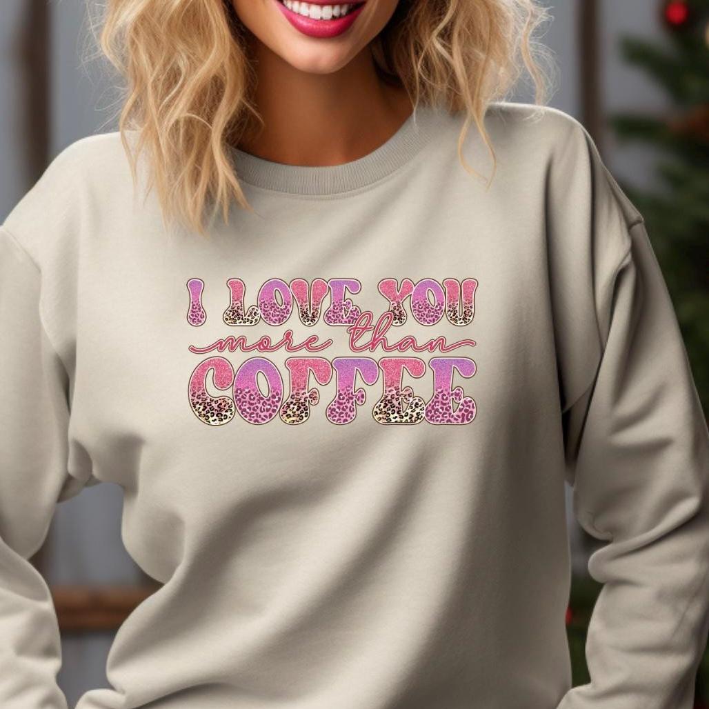 I Love You More Than Coffee" Graphic Tee – Leopard Print & Glitter Text T-Shirt or sweatshirt