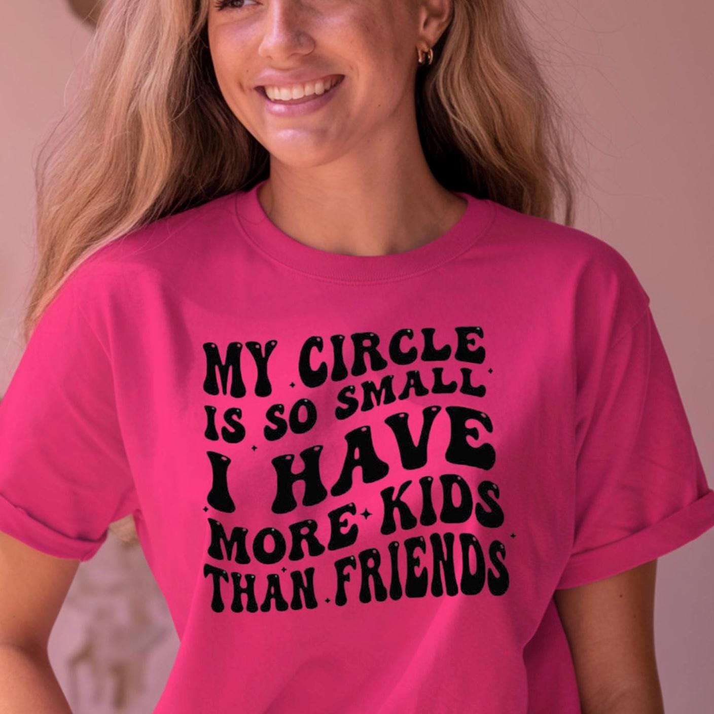 Funny Mom Shirt – “My Circle Is So Small I Have More Kids Than Friends” – Family Humor Tee – Cute Graphic Shirt for Moms