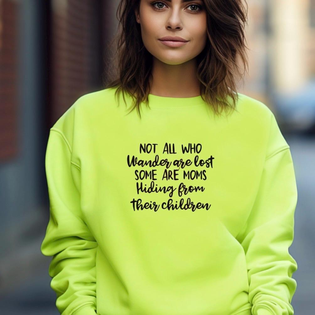 Funny Mom Sweatshirt Not All Who Wander Are Lost Mom Humor Shirt Gift for Moms Mothers Day