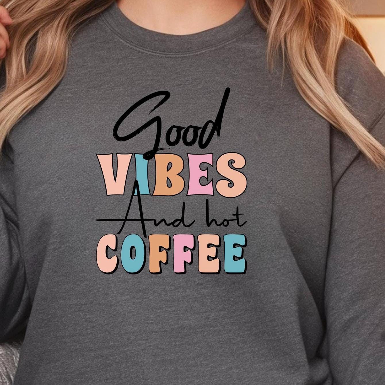 Good Vibes & Hot Coffee Tee + Sweatshirt
