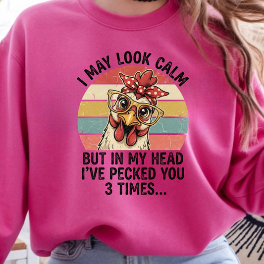 I May Look Calm Chicken Sweatshirt